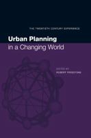 Urban Planning in a Changing World: The Twentieth Century Experience (Studies in History, Planning, and the Environment) 0419246509 Book Cover