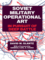 Soviet Military Operational Art: In Pursuit of Deep Battle (Cass Series on Soviet Military Theory and Practice, 2) 0714640778 Book Cover