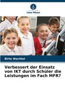 Verbessert der Einsatz von IKT durch Schüler die Leistungen im Fach MFR? (German Edition) 6202372397 Book Cover