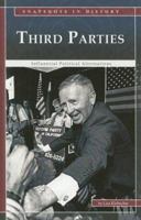 Third Parties: Influential Political Alternatives 0756533244 Book Cover