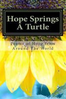 Hope Springs a Turtle: Messages of Hope from Around the World! 148103913X Book Cover