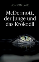 McDermott, der Junge und das Krokodil 3752658398 Book Cover