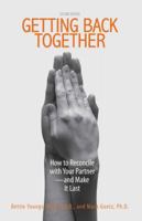 Getting Back Together: How To Reconcile With Your Partner - And Make It Last 1593374933 Book Cover