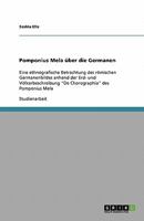 Pomponius Mela ?ber die Germanen: Eine ethnografische Betrachtung des r?mischen Germanenbildes anhand der Erd- und V?lkerbeschreibung "De Chorographia 3638949044 Book Cover