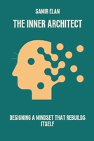 The Inner Architect: Designing a Mindset That Rebuilds Itself 9371344008 Book Cover