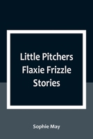 Little Pitchers Flaxie Frizzle Stories 9357092668 Book Cover