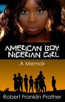 American Boy, Nigerian Girl: A Memoir 0615291104 Book Cover