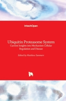 Ubiquitin Proteasome System: Current Insights into Mechanism Cellular Regulation and Disease 1838804900 Book Cover