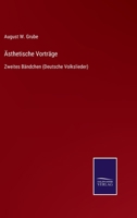 �sthetische Vortr�ge: Zweites B�ndchen (Deutsche Volkslieder) null Book Cover