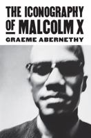 The Iconography of Malcolm X 0700619208 Book Cover