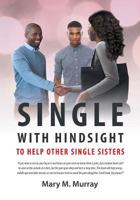 Single: With Hindsight to Help Other Single Sisters 1640039945 Book Cover
