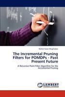 The Incremental Pruning Filters for POMDPs - Past Present Future: A Recursive Point Filter Algorithm for the Incremental Pruning 3659288357 Book Cover