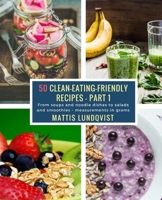 50 Clean-Eating-Friendly Recipes - Part 1 - measurements in grams: From soups and noodle dishes to salads and smoothies 1984294563 Book Cover