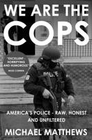 We Are the Cops: America's Police - Raw, Honest and Unfiltered 1909269220 Book Cover