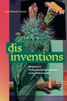 Disinventions: Rhetorics of Undocumented Immigration in the Deterrence Era 0271100249 Book Cover