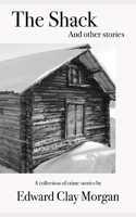 The Shack and Other Stories: A mini collection of crime stories. 139311895X Book Cover