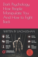Dark Psychology : How People Manipulate You And How to Fight Back B0GYL76341 Book Cover
