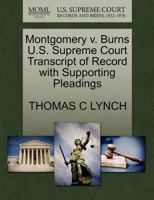 Montgomery v. Burns U.S. Supreme Court Transcript of Record with Supporting Pleadings 1270618229 Book Cover