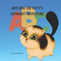 Miss Mini The Kitty's Alphabet Adventure: Learn Your ACB's B0BW31GG9Q Book Cover