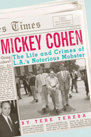 Mickey Cohen: The Life and Crimes of L.A.'s Notorious Mobster 1770410635 Book Cover