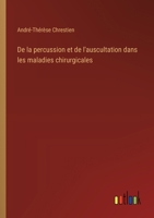 De la percussion et de l'auscultation dans les maladies chirurgicales (French Edition) 3385055555 Book Cover