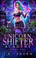 Unicorn Shifter Academy 1953393101 Book Cover