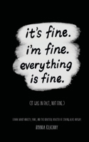 It's Fine, I'm Fine, Everything is Fine. 1067616454 Book Cover