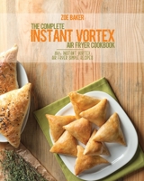 The Complete Instant Vortex Air Fryer Cookbook: 350+ Instant Vortex Air Fryer Simple Recipes 1802144579 Book Cover