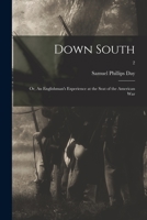 Down South: or, An Englishman's Experience at the Seat of the American War; 2 1015138101 Book Cover