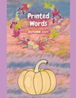 Printed Words: Autumn 2019 1688841083 Book Cover