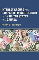 Interest Groups and Campaign Finance Reform in the United States and Canada 0472071440 Book Cover