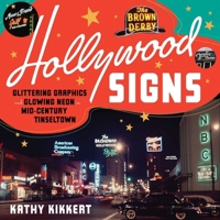 Hollywood Signs: Glittering Graphics and Glowing Neon in Mid-Century Tinseltown 162640125X Book Cover