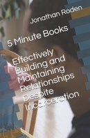 5 Minute Books: Effectively Building and Maintaining Relationships Despite Incarceration 1734305606 Book Cover