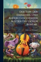Der Topf Der Danaiden, Und Andere Geschichten Aus Der Deutschen Boheme... 3842413718 Book Cover
