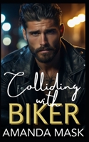 Colliding with Biker: An Opposites Attract Small Town Bad Boy Romance B0CTTGDH95 Book Cover