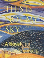 This Is Not My Sky 1546329218 Book Cover