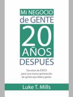 Mi Negocio de Gente, 20 Años Después: Secretos de EXITO para una nueva generación de gente que lidera gente 0991194438 Book Cover