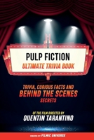 Pulp Fiction - Ultimate Trivia Book: Trivia, Curious Facts And Behind The Scenes Secrets Of The Film Directed By Quentin Tarantino B0CV4MDXPF Book Cover