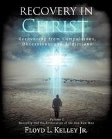 Recovery In Christ: Recovering from Compulsions, Obsessions and Addictions 1624195970 Book Cover