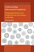 Understanding Educational Complexity Integrating Practices and Perspectives for 21st Century Leadership (Educational Leadership and Leaders in Contexts) 9004447849 Book Cover