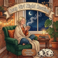 Cozy Girl Night Routine: Easy Bold Line Art Coloring Book | Relaxing Nighttime Self-Care Rituals, Bedtime Wind-Down Routines & Cozy Home Comfort ... Women, Adults & Teens (Cozy Girl Collection) 1965964257 Book Cover