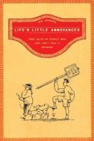 Life's Little Annoyances: True Tales of People Who Just Can't Take It Anymore 0805080309 Book Cover