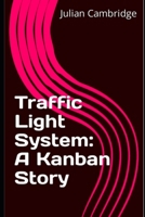 Traffic Light System: A Kanban Story B0CMZ3SYNT Book Cover