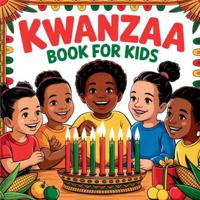 Kwanzaa Book for Kids: An Educational Children’s Guide to Discover the History, Traditions, and Values of the Holiday B0G4GXTSRD Book Cover