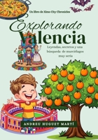 EXPLORANDO VALENCIA: Leyendas, secretos y una búsqueda de murciélagos muy seria (Ximo City Chronicles) (Spanish Edition) B0GTBGK37C Book Cover