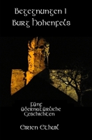 Begegnungen I: Burg Hohenfels: Fünf übernatürliche Geschichten. B089M54VVM Book Cover