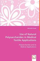 Use of Natural Polysaccharides in Medical Textile Applications 3639046064 Book Cover