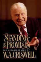 Standing on the Promises: The Autobiography of W. A. Criswell 0849908434 Book Cover