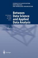 Between Data Science and Applied Data Analysis: Proceedings of the 26th Annual Conference of the Gesellschaft Fur Klassifikation E.V., University of Mannheim, July 22 24, 2002 354040354X Book Cover