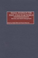 Small States in the Post-Cold War World: Slovenia and NATO Enlargement 0275974995 Book Cover